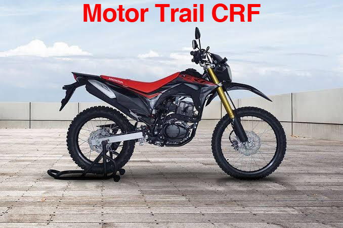 Alasan Kenapa Motor Trail CRF jadi Primadona Anak Muda Hingga Orang Tua