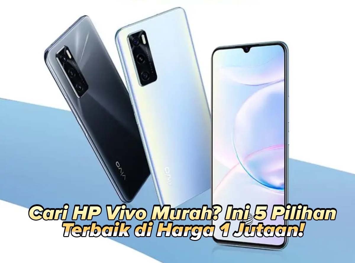 Rekomendasi 5 HP Vivo Rp 1 Jutaan, Hemat Biaya dan Pengeluaran