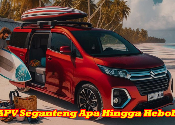 Emang Suzuki APV 2024 Seganteng Apa, Hingga Heboh dan Jadi Rebutan