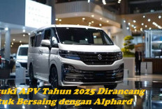 Suzuki APV Tahun 2025 : Dirancang untuk Bersaing dengan Alphard