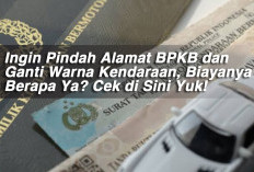 Ingin Pindah Alamat BPKB dan Ganti Warna Kendaraan, Biayanya Berapa Ya? Cek di Sini Yuk! 