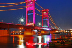 Liburan ke Palembang, Sederet Tempat   Wisata Ini Tidak Boleh Terlewatkan!