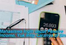 Mahasiswa Ingin dapat Passive Income, Yuk Intip Caranya di Sini!