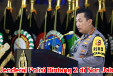 Jenderal Polisi Bintang 2 Dimutasikan Kapolri Dalam Rangka Pensiun, Ada Kapolda Non Job