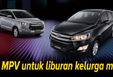 Tahun Baru Ga Perlu Bingung! Ini Rekomendasi Mobil MPV Cocok Untuk Liburan Kelurga Modern