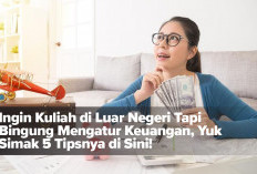 Ingin Kuliah di Luar Negeri Tapi Bingung Mengatur Keuangan, Yuk Simak 5 Tipsnya di Sini! 