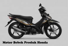 Selain Matic, Produk Motor Honda Bebek Bisa Jadi Alternatif, Ini Keunggulannya Lho!