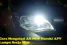 Jangan Panik! Ini Cara Mengatasi All New Suzuki APV Lampu Senja Mati, Simak Cara Perbaikannya