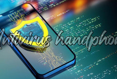 Jangan Sampai Salah! Ini Tips Memilih Antivirus Handphone yang Tepat!