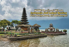 WOW Keren Banget! Deretan Destinasi Wisata di Indonesia Jadi Lokasi Syuting Film Hollywood!