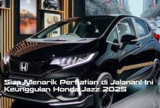 Siap Menarik Perhatian di Jalanan! Ini Keunggulan Honda Jazz 2025 