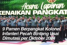 9 Pamen Berpangkat Kolonel Infanteri Pecah Bintang Usai Dimutasi per Oktober 2024