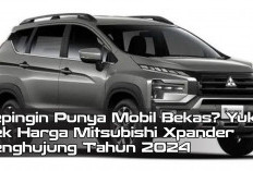 Kepingin Punya Mobil Bekas? Yuk Cek Harga Mitsubishi Xpander Penghujung Tahun 2024