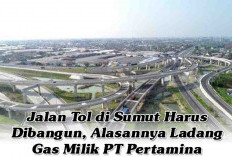 Jalan Tol di Sumut Harus Dibangun, Alasannya Ladang Gas Milik PT Pertamina