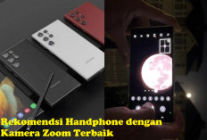 Rekomendsi Handphone dengan Kamera Zoom Terbaik Tahun 2025, Ini Jenisnya!