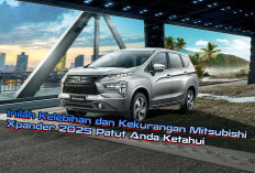 Inilah Kelebihan dan Kekurangan Mitsubishi Xpander 2025 Patut Anda Ketahui