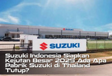 Suzuki Indonesia Siapkan Kejutan Besar 2025 Ada Apa Pabrik Suzuki di Thailand Tutup? 