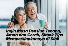 Ingin Masa Pensiun Tenang, Aman dan Cerah, Simak Tips Mempersiapkannya di Sini!