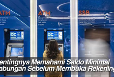 Pentingnya Memahami Saldo Minimal Tabungan Sebelum Membuka Rekening