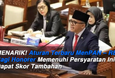 MENARIK! Aturan Terbaru MenPAN – RB, Bagi Honorer Memenuhi Persyaratan Ini Dapat Skor Tambahan