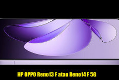 HP OPPO Reno13 F atau Reno14 F 5G? Intip Perbedaan dan Keunggulan Sebelum Beli
