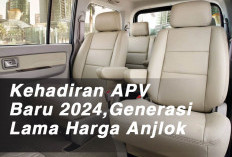 Kehadiran APV Baru 2024,Generasi Lama Harga Anjlok