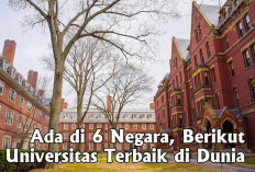 Ada di 6 Negara, Berikut Universitas Terbaik di Dunia, Apakah Ada di Indonesia?