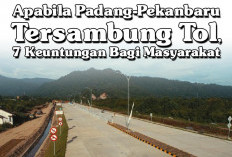 Apabila Padang-Pekanbaru Tersambung Tol, 7 Keuntungan Bagi Masyarakat 