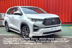 Toyota Kijang Innova Zenix 2023 Mobil Keluarga dengan Fitur Luar Biasa, Penasaran Angsurannya? Cek Simulasi Kr