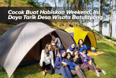 Cocok Buat Habiskan Weekend, Ini Daya Tarik Desa Wisata Batulayang