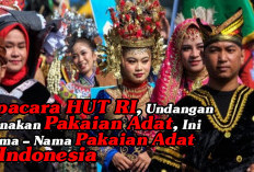 Upacara HUT RI, Undangan Kenakan Pakaian Adat, Ini Nama – Nama Pakaian Adat di Indonesia