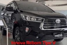 Innova Reborn Tipe V: MPV Andal yang   Tetap Jadi Pilihan Utama Keluarga Modern