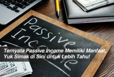 Ternyata Passive Income Memiliki Manfaat, Yuk Simak di Sini untuk Lebih Tahu!