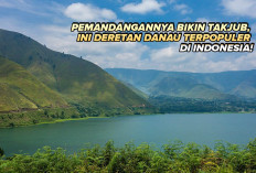 Pemandangan Indah Bak Lukisan, Inilah Deretan Wisata Danau yang Populer di Indonesia!