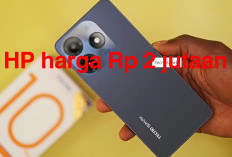 HP Harga Rp 2 Jutaan Jadi Incaran Banyak   Orang, Yakin Nih Gak Tertarik? Ini Jenisnya!