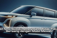 All New Suzuki APV 2024, Tidak Takut Bersaing dengan Mobil Mewah!