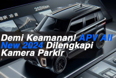 Demi Keamanan! APV All New 2024 Dilengkapi Kamera Parkir