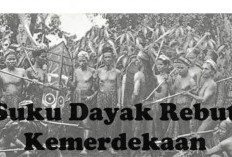 FAKTA! Suku Dayak Rebut Kemerdekaan, Jarang Diungkap Dalam Sejarah di Sekolah