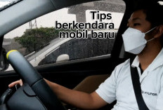 Pahami Fitur dan Teknologi! Berikut Tips Berkendara Mobil Baru agar Tetap Aman