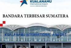 Kualanamu Bandara Terbesar di Sumatera, Fatmawati Bengkulu Urutan Berapa? 