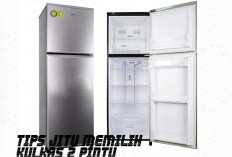 Tips Jitu Memilih Kulkas 2 Pintu yang Sesuai Kebutuhan Anda