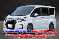 Suzuki APV 2024 : Mobil Keluarga Legendaris yang Mengalami Transformasi Total