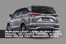 Buruan! Lihat Lebih Murah atau Mahal, Ini Harga Toyota Avanza dan Veloz per Desember 2024