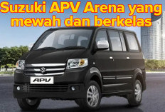 Suzuki APV Arena Mewah dan Berkelas! Mobil Keluarga yang Sayang Anak dan Istri 