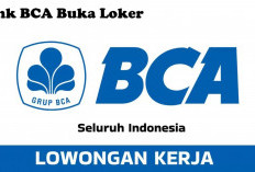 Mau Berkarir di Perbankan? BCA Buka Loker Terbaru di Tahun 2025, untuk Tiga Posisi