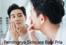 Siapa Bilang Skincare Hanya untuk Wanita, Pria Juga Perlu Skincare Loh! Nggak Percaya Ini Alasan Pentingnya