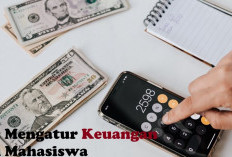 Hindari Bokek di Akhir Bulan, Ini Tips Mengatur Keuangan Bagi Mahasiswa