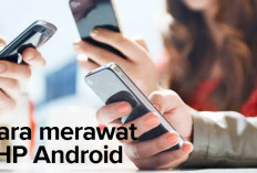 Ingin Awet dan Tidak Lemot, Simak Cara Merawat Hp Android di Sini Yuk! 