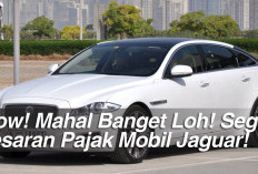 Wow! Mahal Banget Loh! Segini Besaran Pajak Mobil Jaguar!