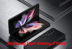 Galaxy Z Fold : Handphone Lipat Samsung Pertama Yang Populer